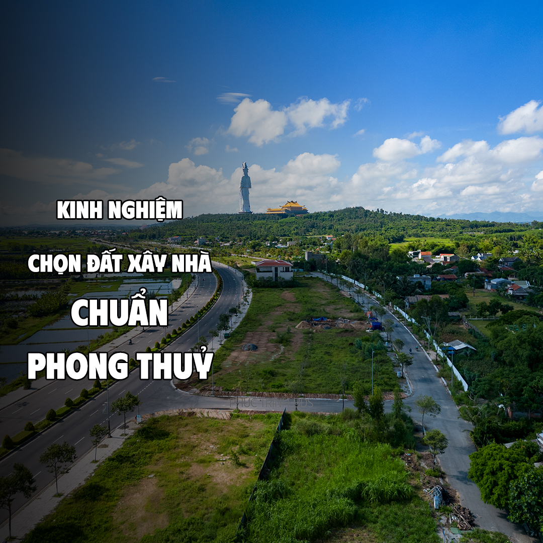 Kinh nghiệm chọn đất xây nhà CHUẨN PHONG THUỶ 1 CHON-DAT-XAY-NHA